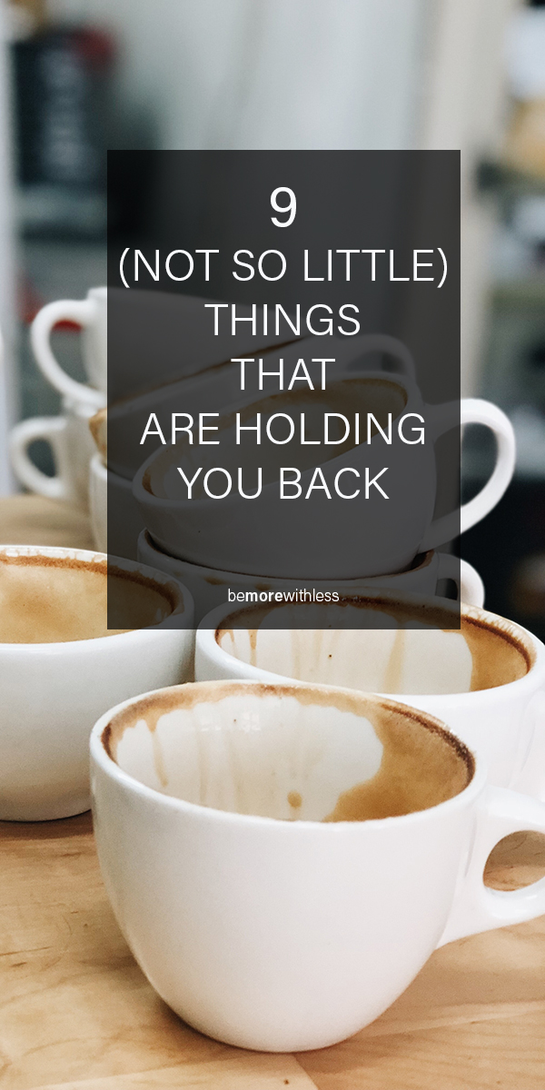9 things that are holding you back