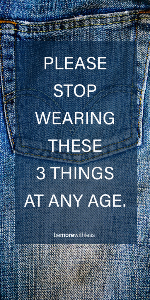 Please Stop Wearing These 3 Things