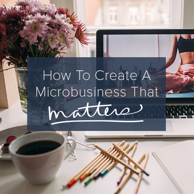How to Create a Microbusiness that Matters