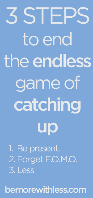 3 Steps to end the endless game of catching up. 