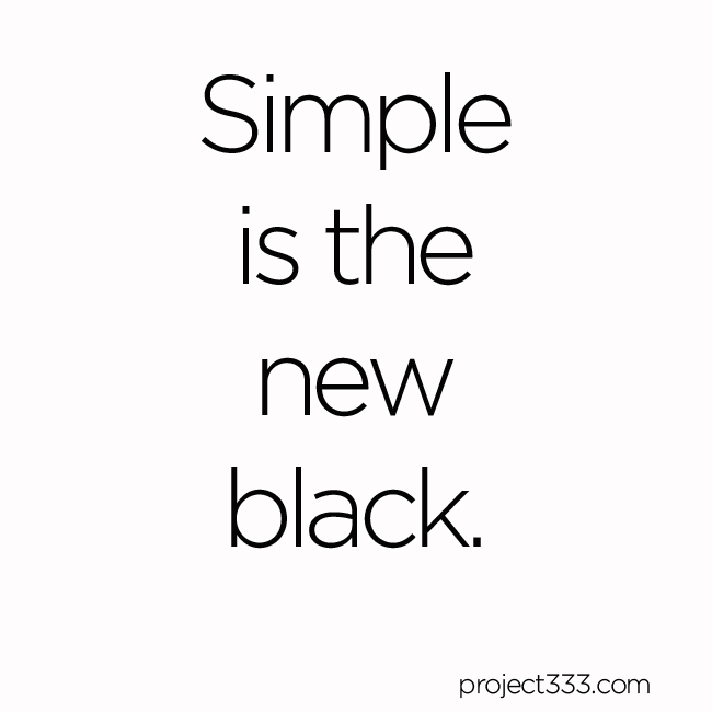 Simple is the new black.