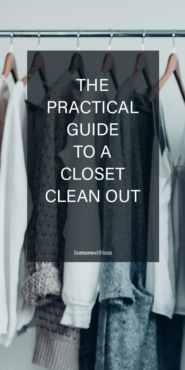 This image is the title of the article, The Practical Guide To A Closet Clean Out with the image of a small wardrobe in the background.
