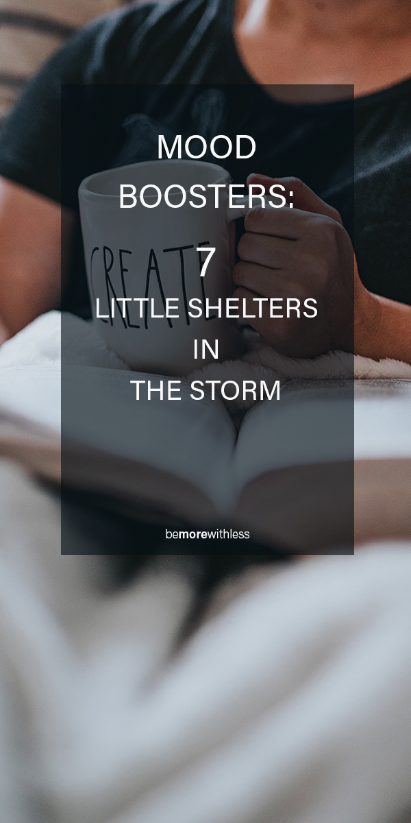 Mood Boosters: 7 Shelters In The Storm
