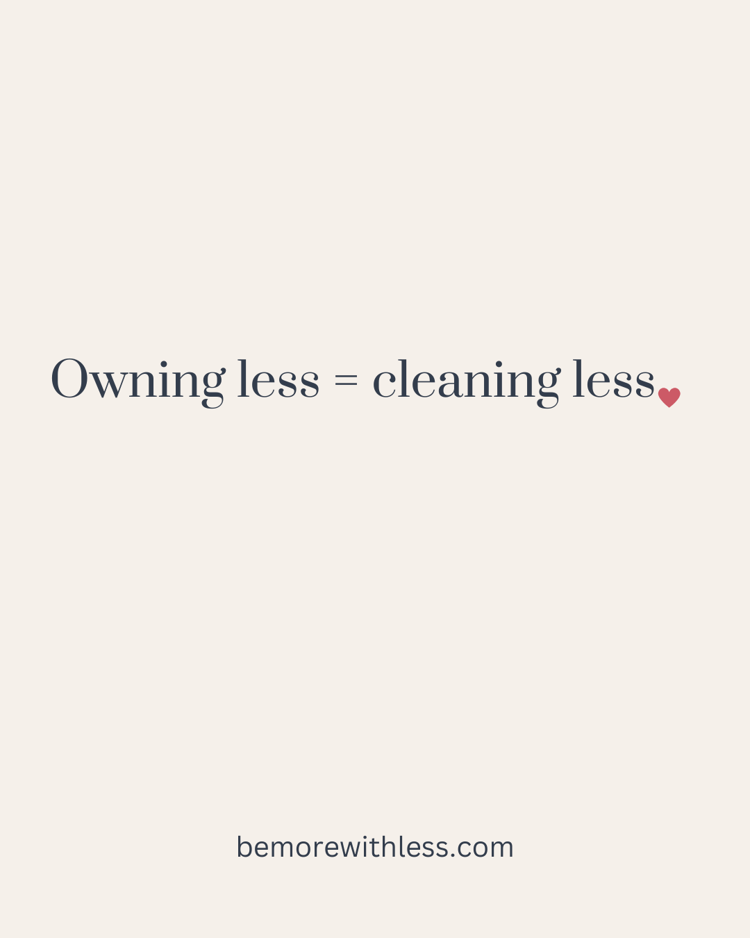 Owning Less Means Cleaning Less