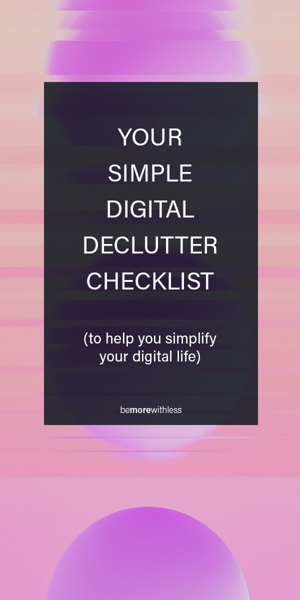 This image describes the Digital Declutter Checklist article.